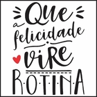 Adesivo De Parede Decorativo Que A Felicidade Vire Rotina - P