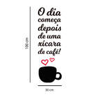 Adesivo Decorativo Frase O Dia Começa Depois De Uma Xícara De