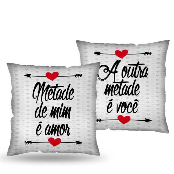 Almofada Quadrada - Amor - Metade de mim é amor