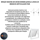 Braço Maxim-ar 25cm/250mm Janela Linha 25  Articulado Branco