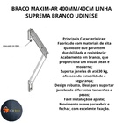 Braco Maxim-ar 400mm/40cm Janela Linha Suprema Branco Udinese