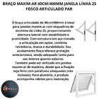 Braço Maxim-ar 40cm/400mm Janela Linha 25 Fosco Articulado Par