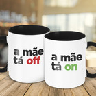 Caneca A Mãe Tá On