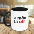 Caneca A Mãe Tá On