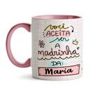 Caneca Aceita Ser A Madrinha? - Personalize Com Nome - Interi