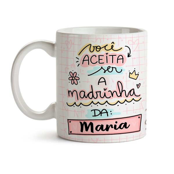 Caneca Aceita Ser A Madrinha? - Personalize Com Nome - Interi