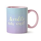 Caneca - Acredite Em Você 02