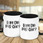 Caneca Bom Dia Por Quê?