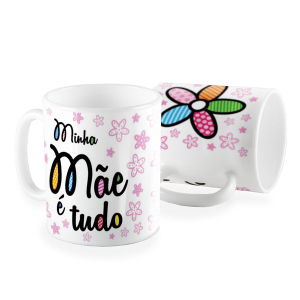 Caneca Dia Das Maes Minha Mae E Tudo Floral