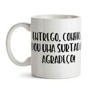 Caneca Entrego Confio Dou Uma Surtada Agradeço
