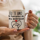 Caneca Flork E Te Amo Do Tamanho Do Seu Estresse