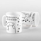 Caneca Flork Professor O Dia Esta Lindo Mas Eu Tô Mais