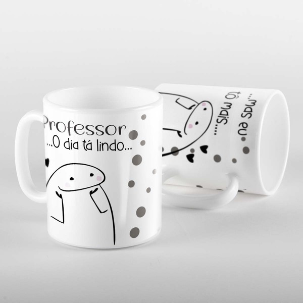 Caneca Flork Professor O Dia Esta Lindo Mas Eu Tô Mais