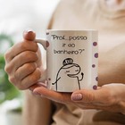Caneca Flork Professora Posso Ir Ao Banheiro