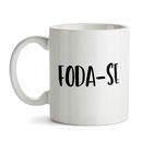 Caneca Foda-se