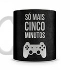 Caneca Gamer Só Mais 5 Minutos