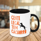 Caneca Gente Legal Tem Cachorro