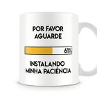 Caneca Instalando Minha Paciência