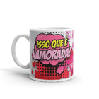 Caneca Isso Que É Namorada