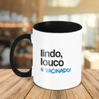 Caneca Lindo  Louco E Vacinado
