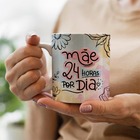 Caneca Mae 24 Horas Por Dia Pae E Mae
