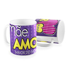 Caneca Mae Amor Maior Te Amo