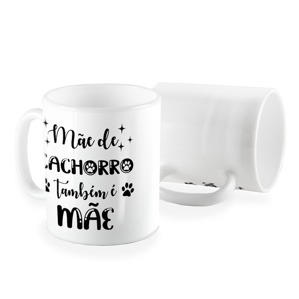 Caneca Mae De Cachorro Tambem E Mae Patinhas