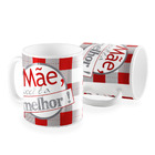 Caneca Mae Voce E A Melhor