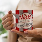 Caneca Mae Voce E A Melhor