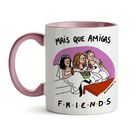 Caneca Mais Que Amigas Friends