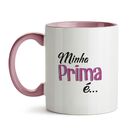Caneca - Minha Prima É