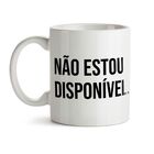 Caneca Não Estou Disponível
