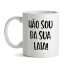 Caneca Não Sou Da Sua Laia