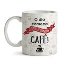 Caneca O Dia Só Começa Depois De Um Bom Café