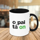 Caneca O Pai Tá On