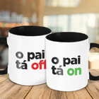 Caneca O Pai Tá On