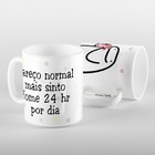 Caneca Pareço Normal Mais Sinto Fome 24hrs