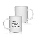 Caneca Personalizada O Que Aconteceu Em 2020...