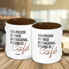 Caneca Preciso De Café