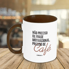 Caneca Preciso De Café