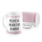 Caneca Presente Da Melhor Filha Do Mundo