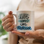 Caneca Professores Como Um Professor