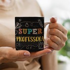 Caneca Professores Super Professora