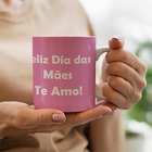 Caneca Te Amo Mae Maravilha