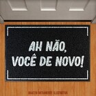 Capacho Ah Não Você De Novo