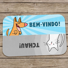 Capacho Cão "bem Vindo!" - Gato "tchau!"