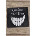 Capacho Eco Slim 3mm Aqui Somos Todos Loucos