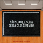 Capacho Não Sei O Que Seria Dessa Casa Sem Mim