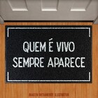 Capacho Quem É Vivo Sempre Aparece