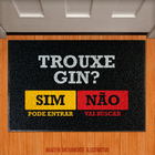 Capacho Trouxe Gin?